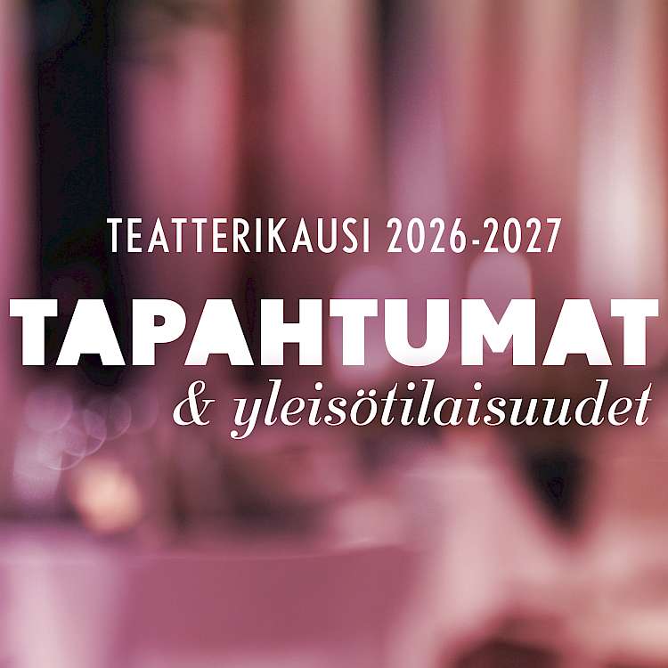 TAPAHTUMAT TEATTERILLA
